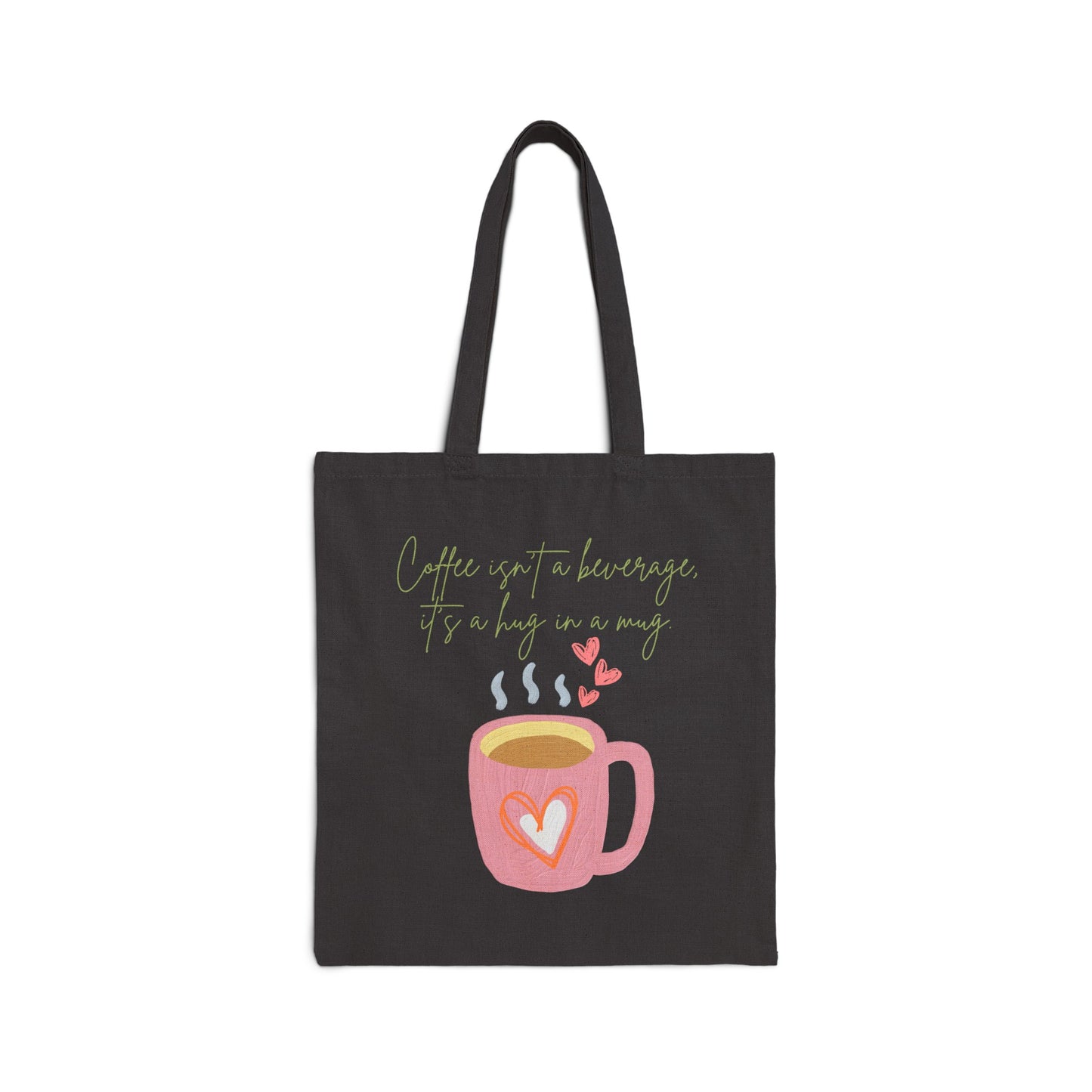 Best coffee Cotton Canvas Tote Bag "Coffee isn't a beverage, it's a Hug in a Mug"