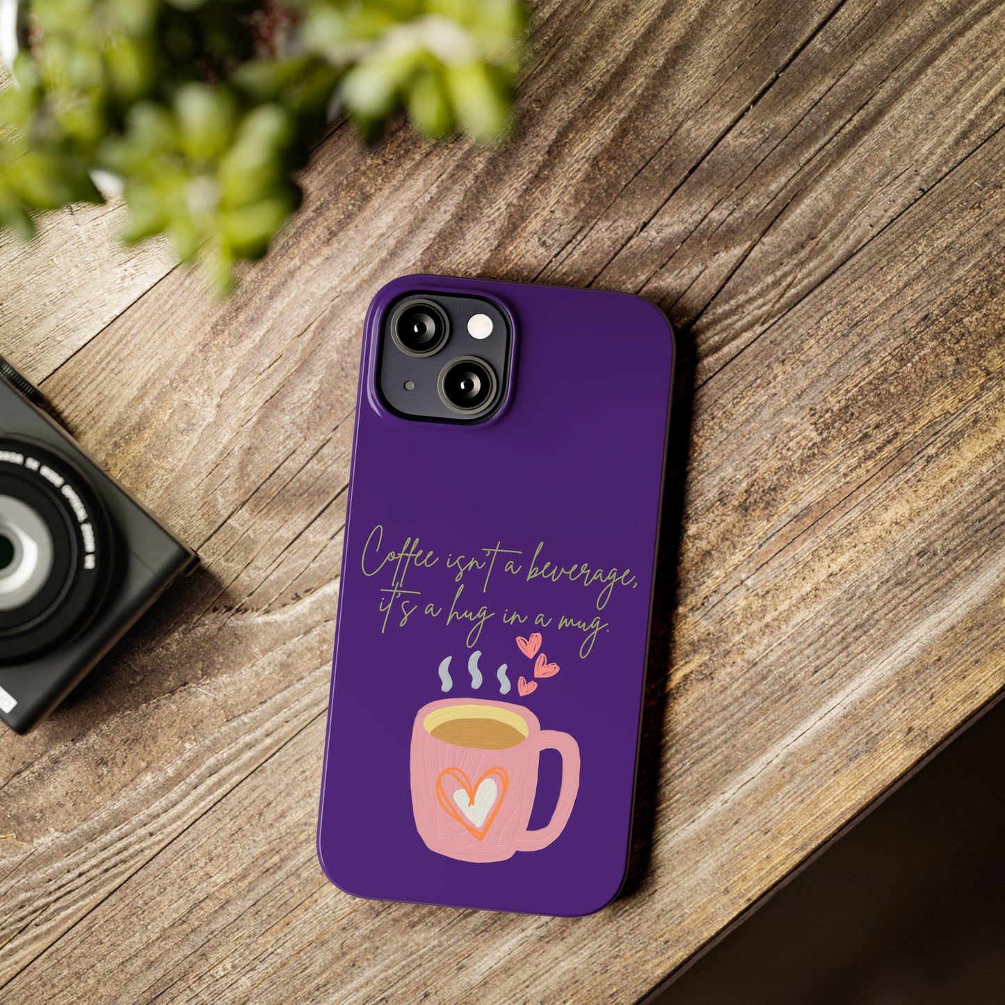 Best Slim Phone Cases "Coffee isn't a beverage, it's a Hug in a Mug"