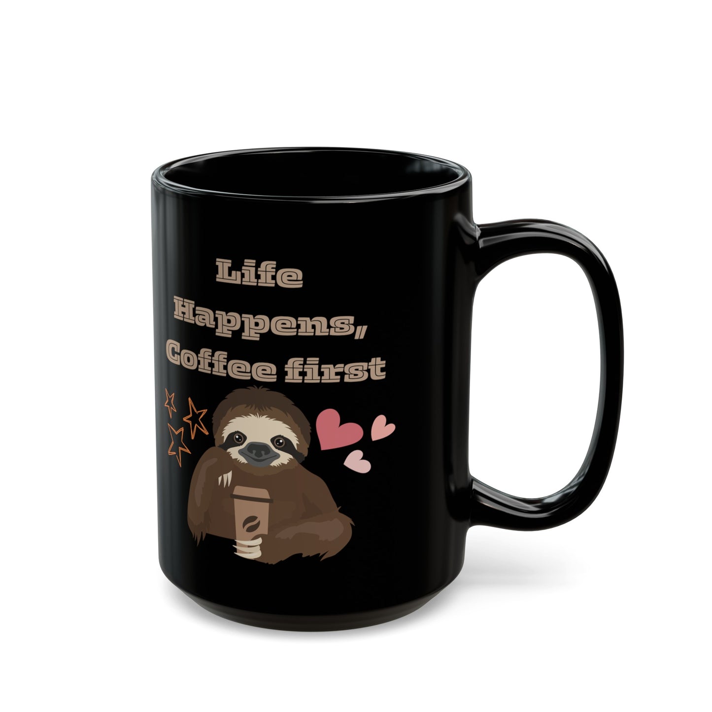 Best Coffee Mug Black Mug (11oz, 15oz) "Life Happens, Coffee First"