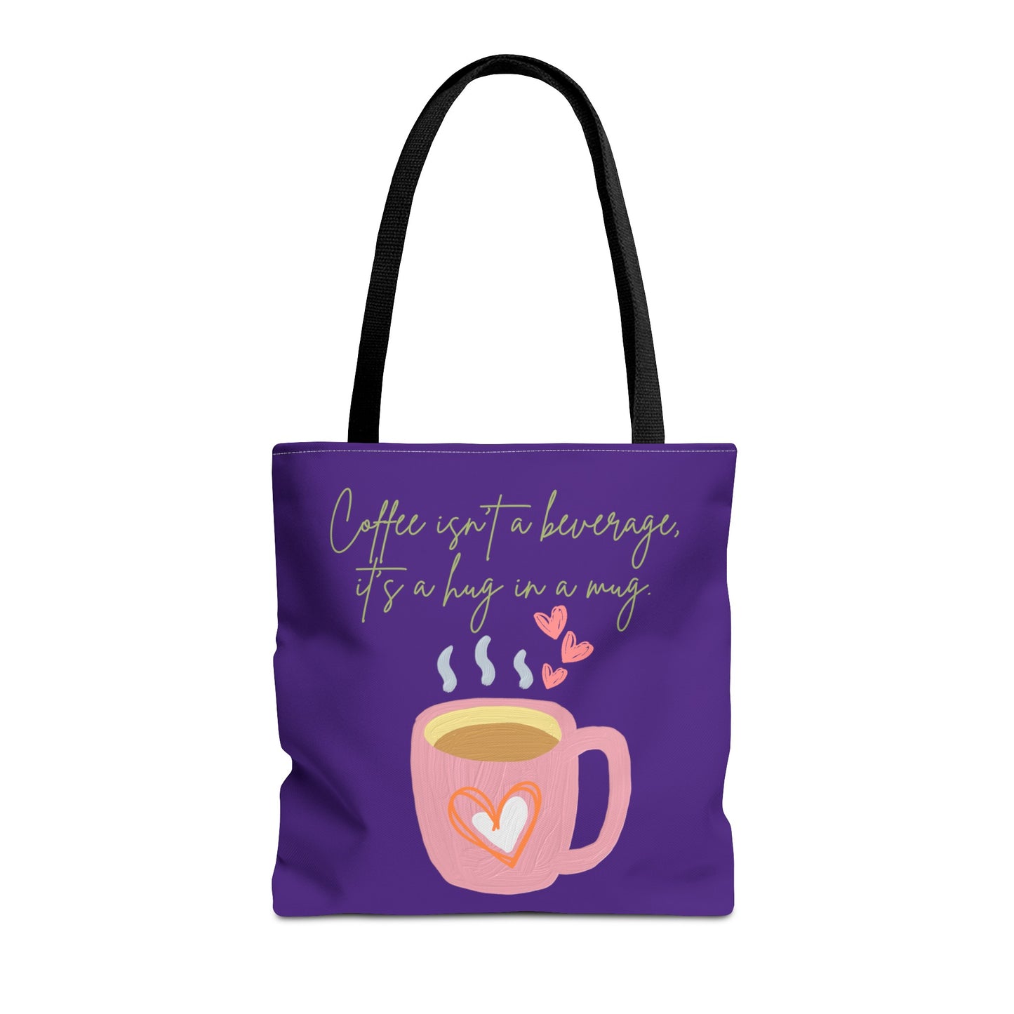 Best Coffee Tote Bag "Coffee isn't a beverage, it's a Hug in a Mug"