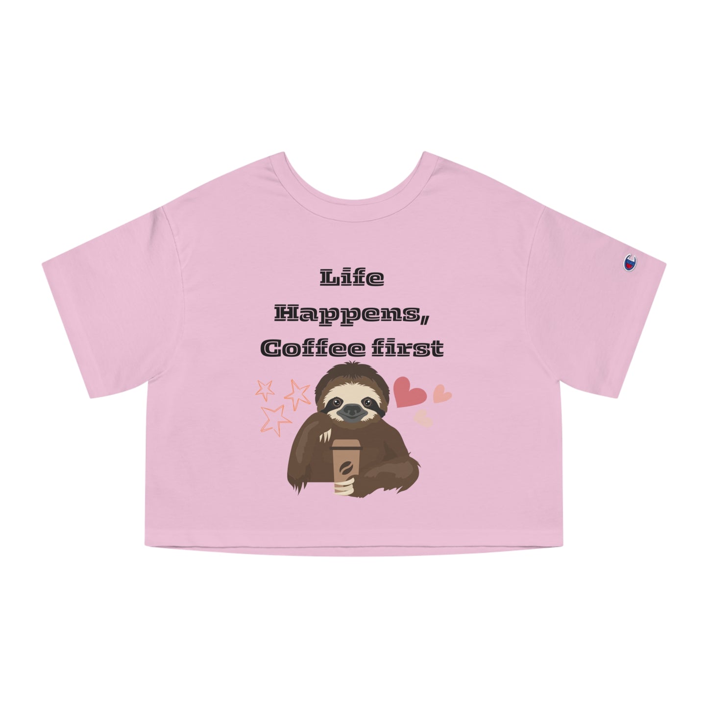 Best  Champion Coffee Cropped T-Shirt "Life Happens, Coffee First"