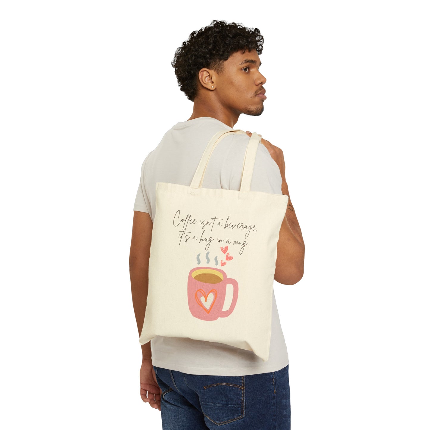 Best coffee Cotton Canvas Tote Bag "Coffee isn't a beverage, it's a Hug in a Mug"