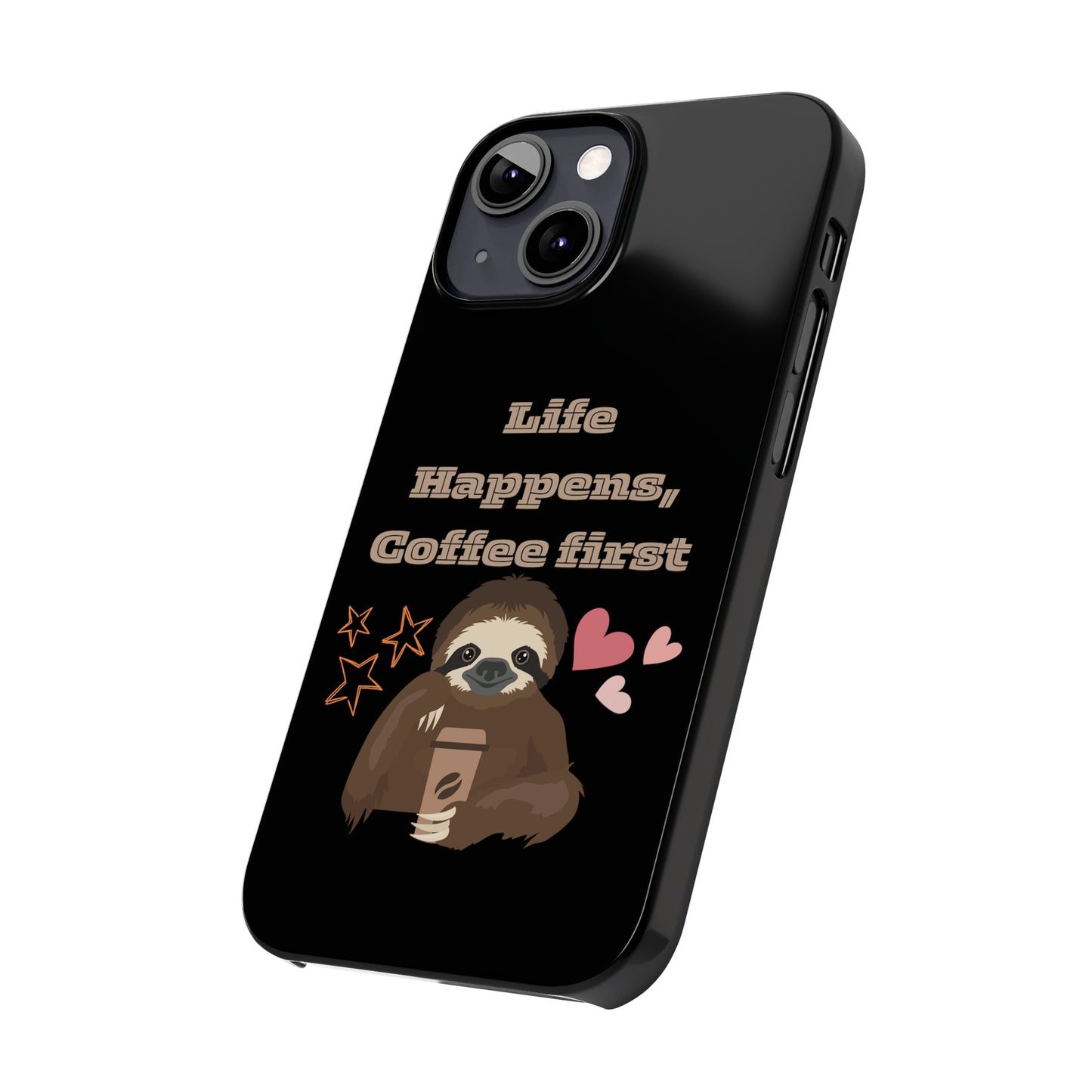 Best Slim Phone Cases "Life Happens, Coffee First"