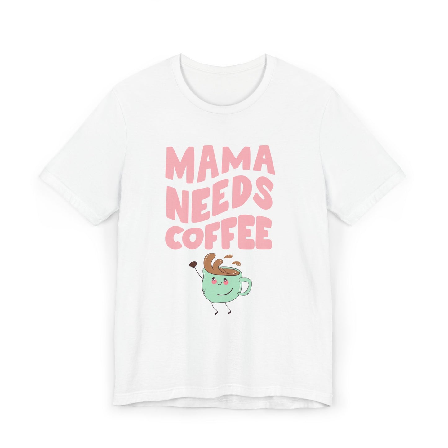 Mama Needs Coffee T-Shirt – Cute Graphic Tee for Moms Who Love Coffee (USA Only)