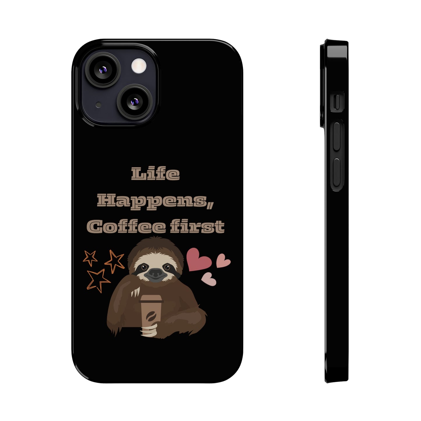 Best Slim Phone Cases "Life Happens, Coffee First"