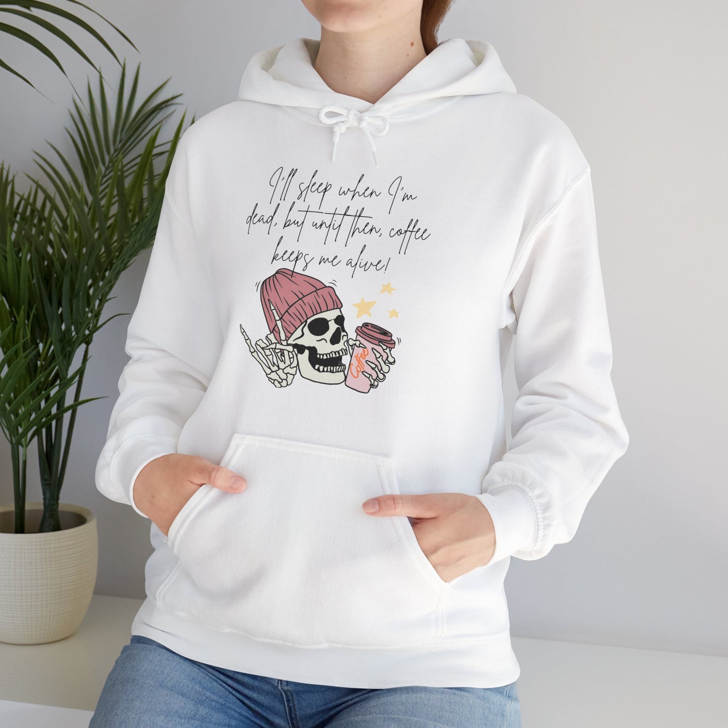 Best Coffee Unisex Hoodie "I'll sleep when I'm dead, but until then, coffee keeps me alive"