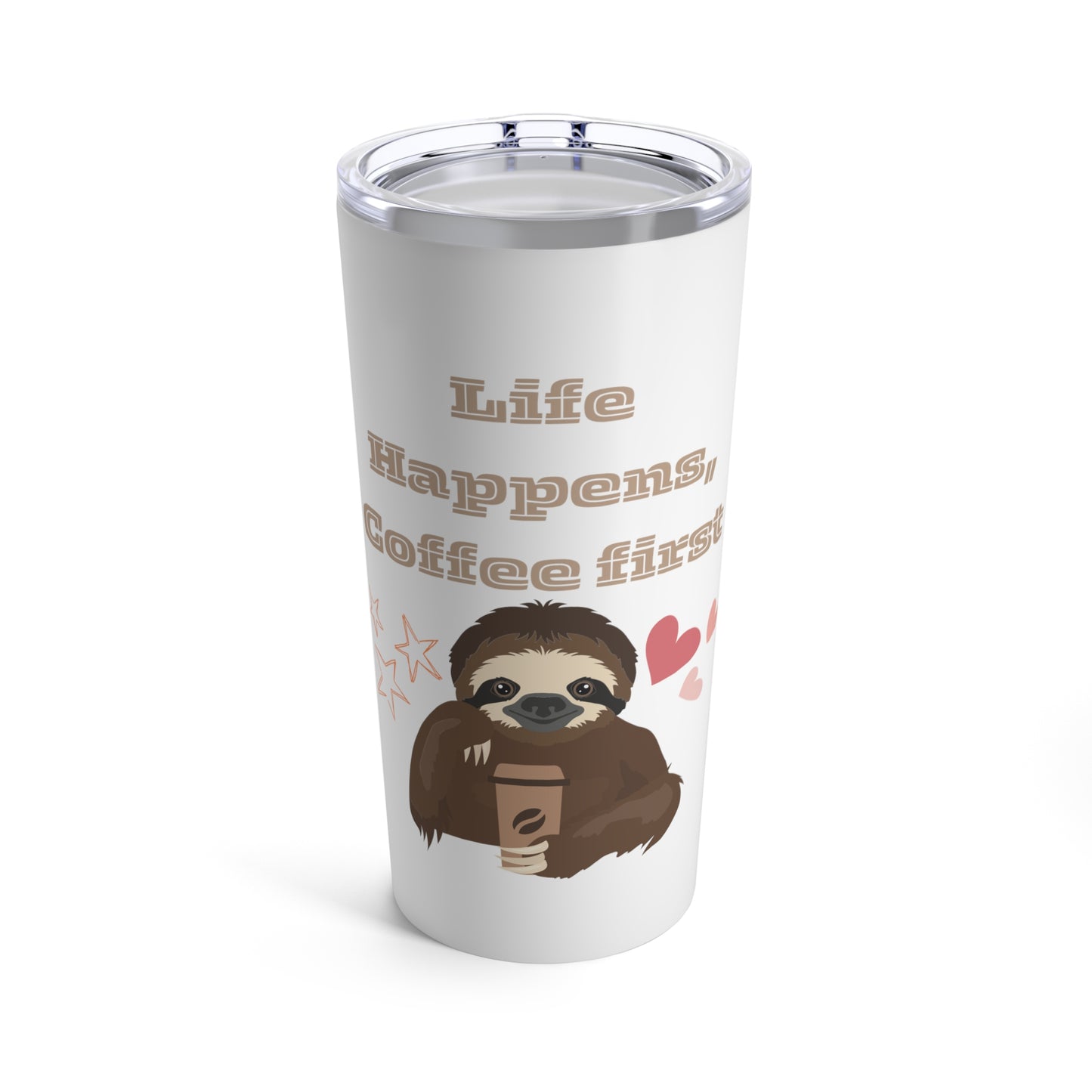 Best Coffee Tumbler 20oz "Life Happens, Coffee First"