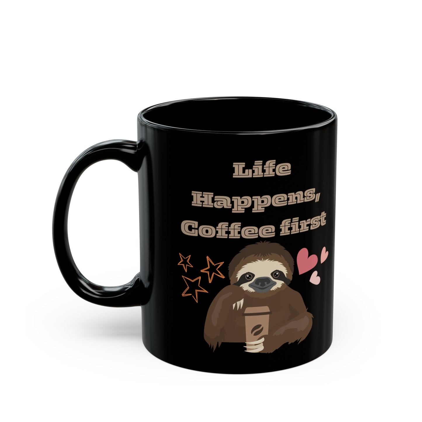 Best Coffee Mug Black Mug (11oz, 15oz) "Life Happens, Coffee First"