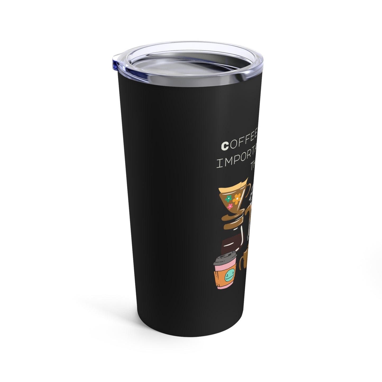 Best Tumbler 20oz ""Coffee: the most important meal of the day"