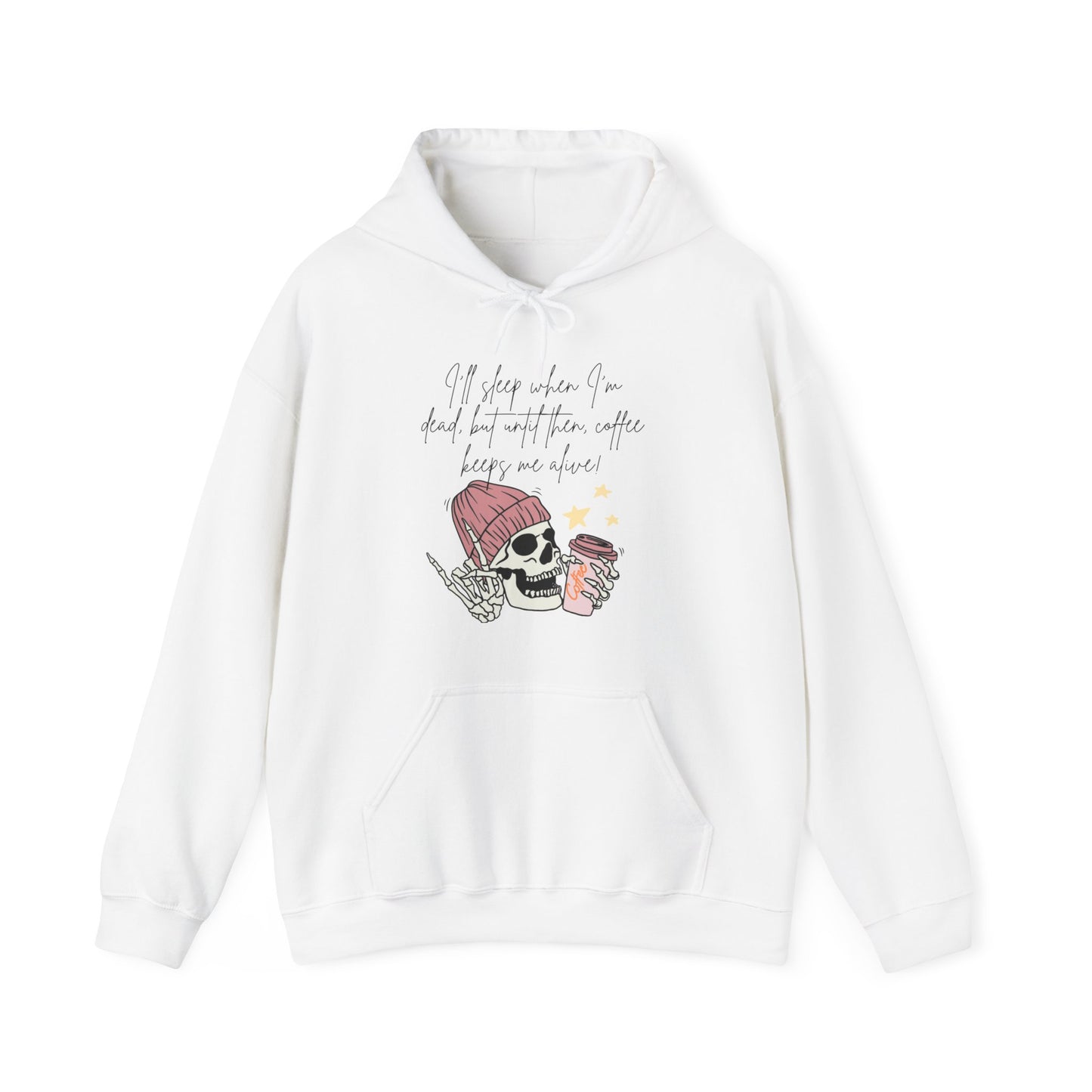 Best Coffee Unisex Hoodie "I'll sleep when I'm dead, but until then, coffee keeps me alive"