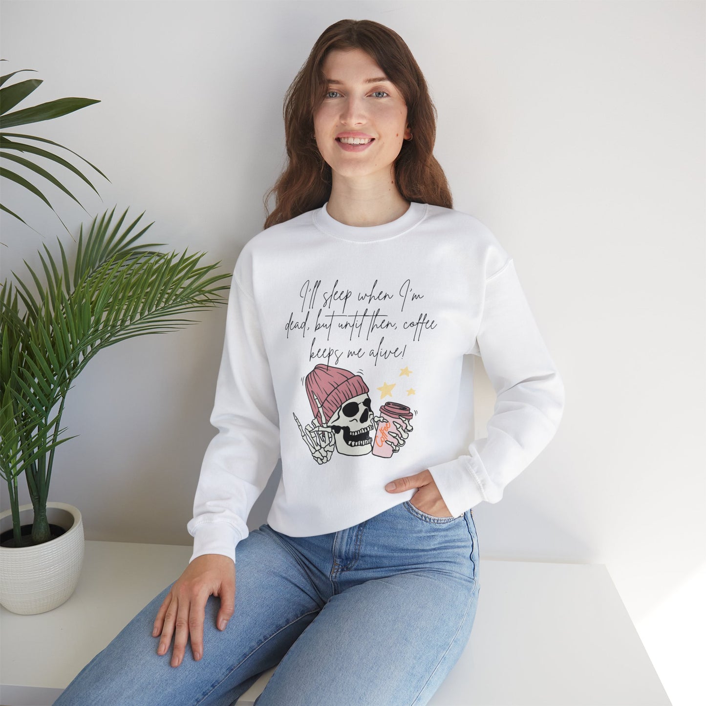 Best Unisex Coffee Sweatshirt "I'll sleep when I'm dead, but until then, coffee keeps me alive"