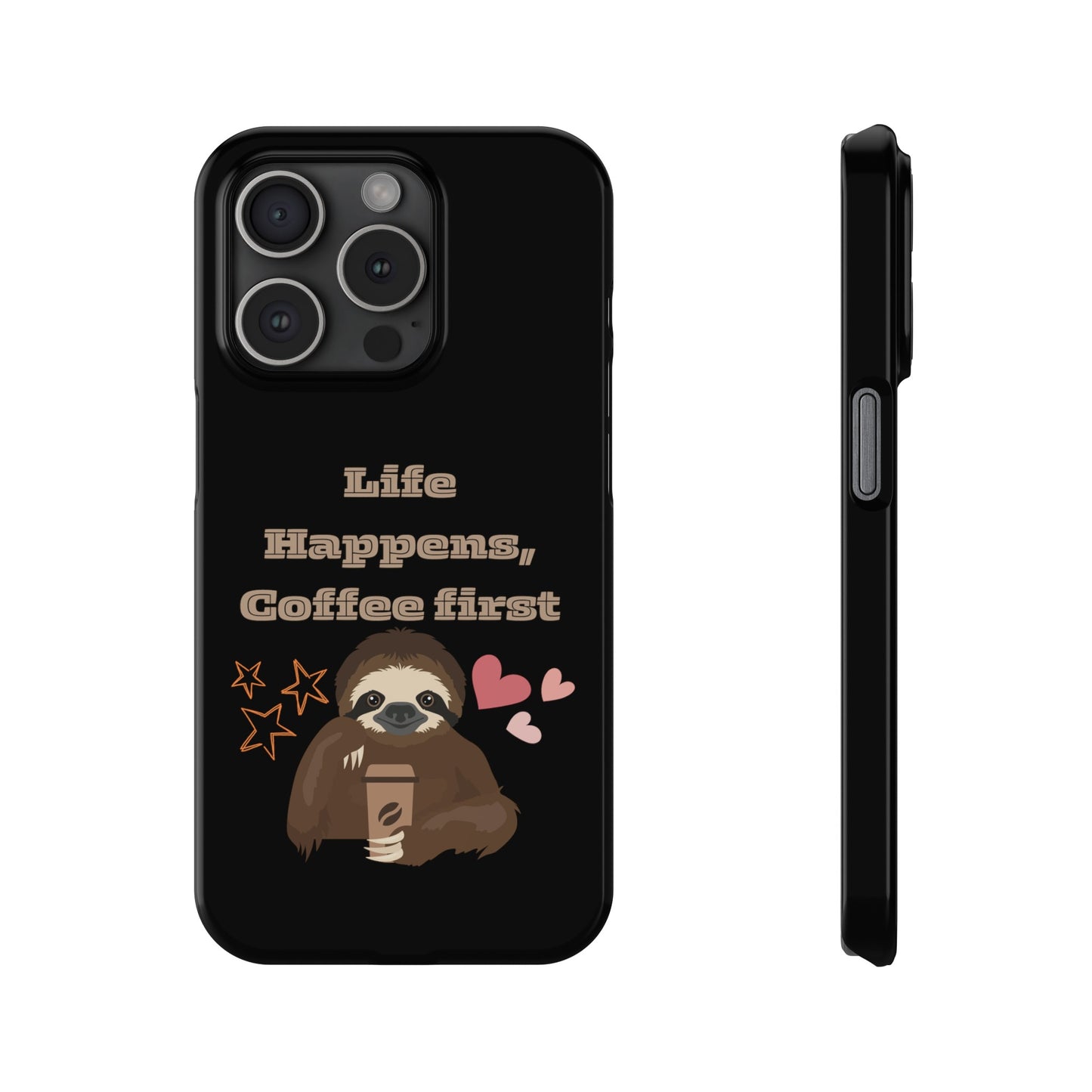 Best Slim Phone Cases "Life Happens, Coffee First"