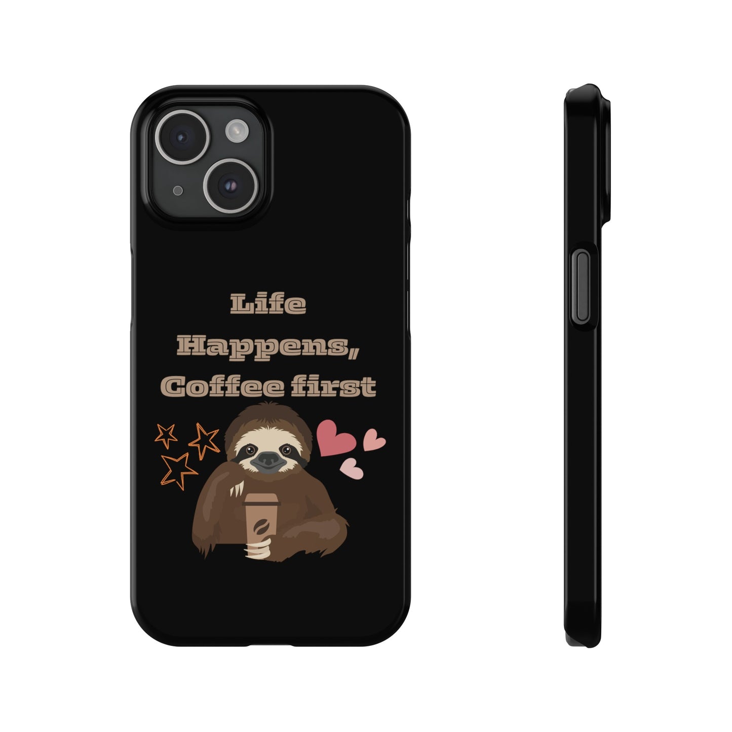 Best Slim Phone Cases "Life Happens, Coffee First"