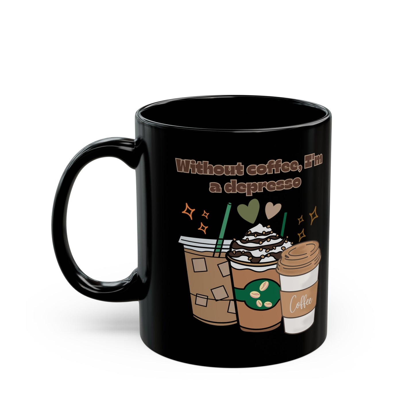 Best Coffee Black Mug (11oz, 15oz) "Without coffee, I'm a Depresso"