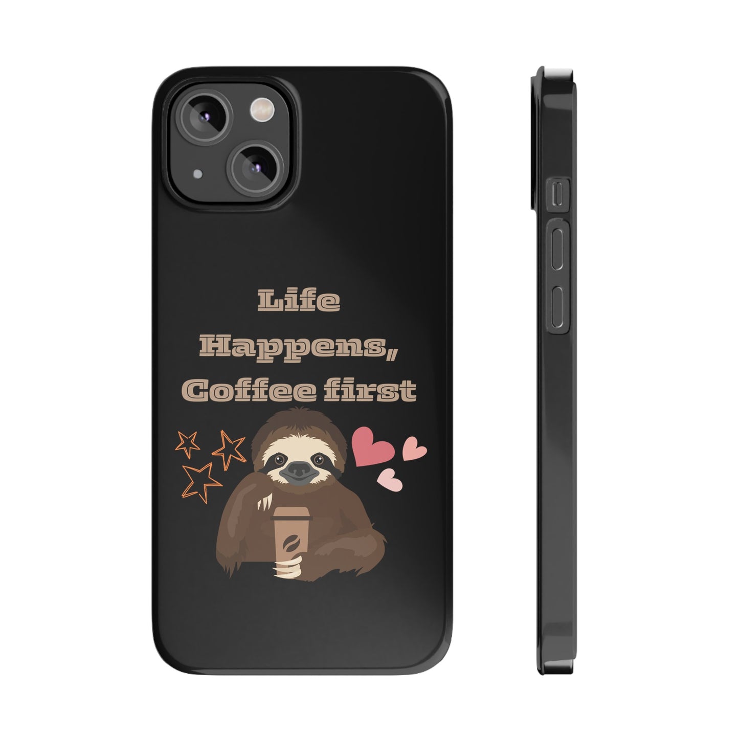 Best Slim Phone Cases "Life Happens, Coffee First"