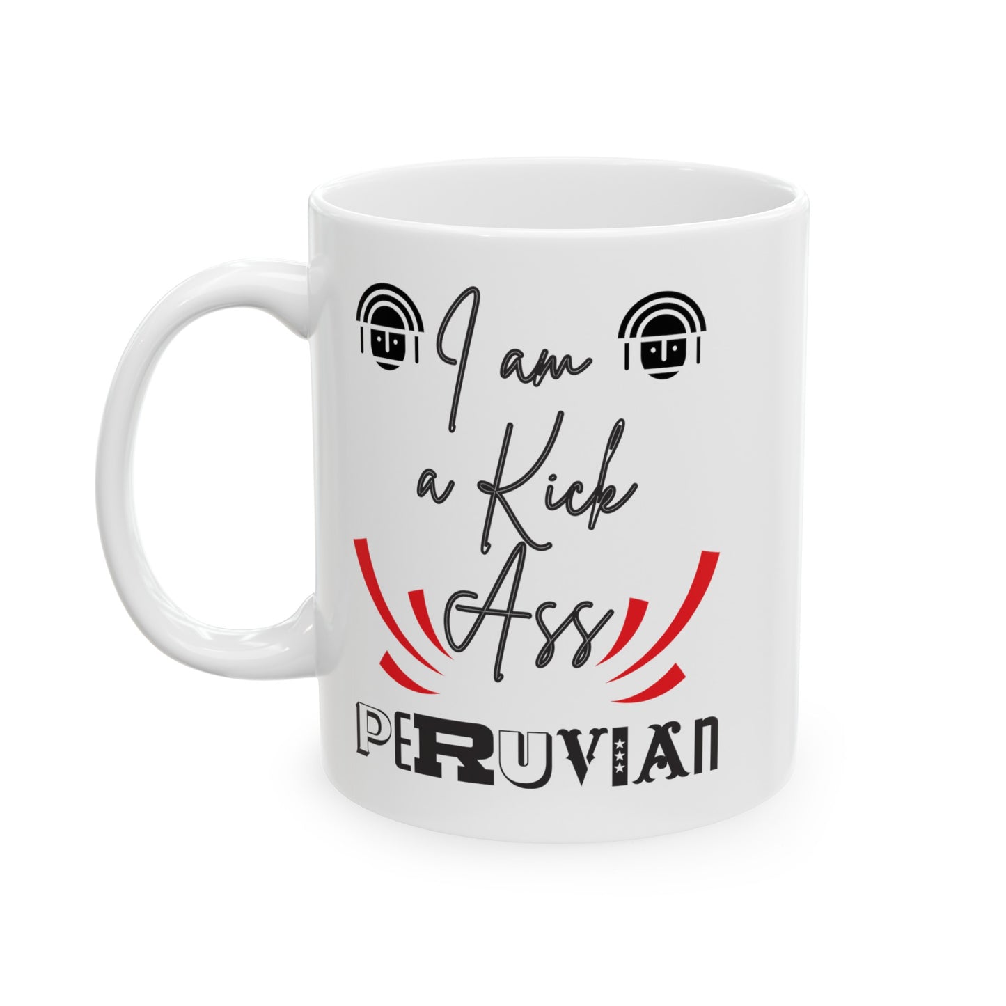 Best Peruvian Ceramic Coffee Mug, (11oz, 15oz) "Kick Ass"