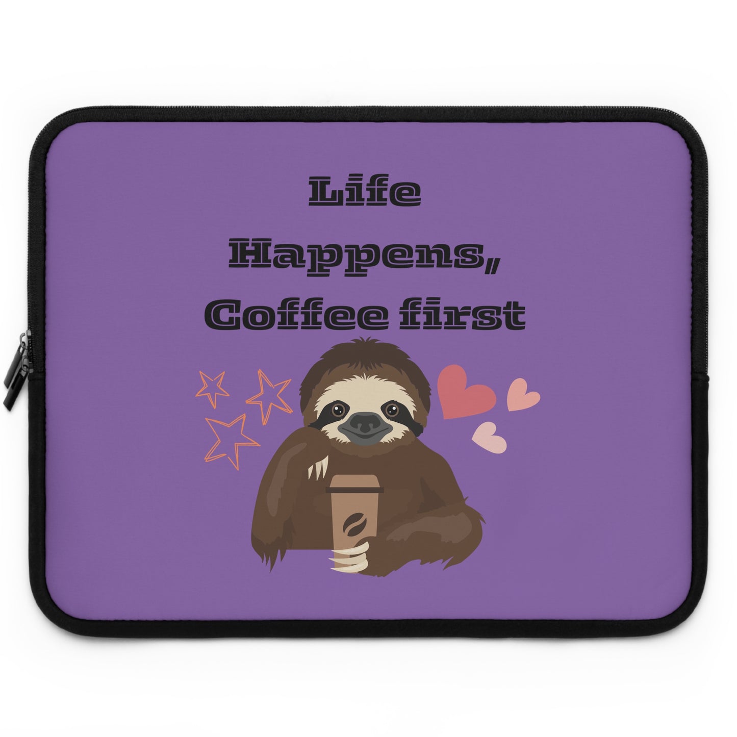 Best Coffee Laptop Sleeve "Life Happens, Coffee First"