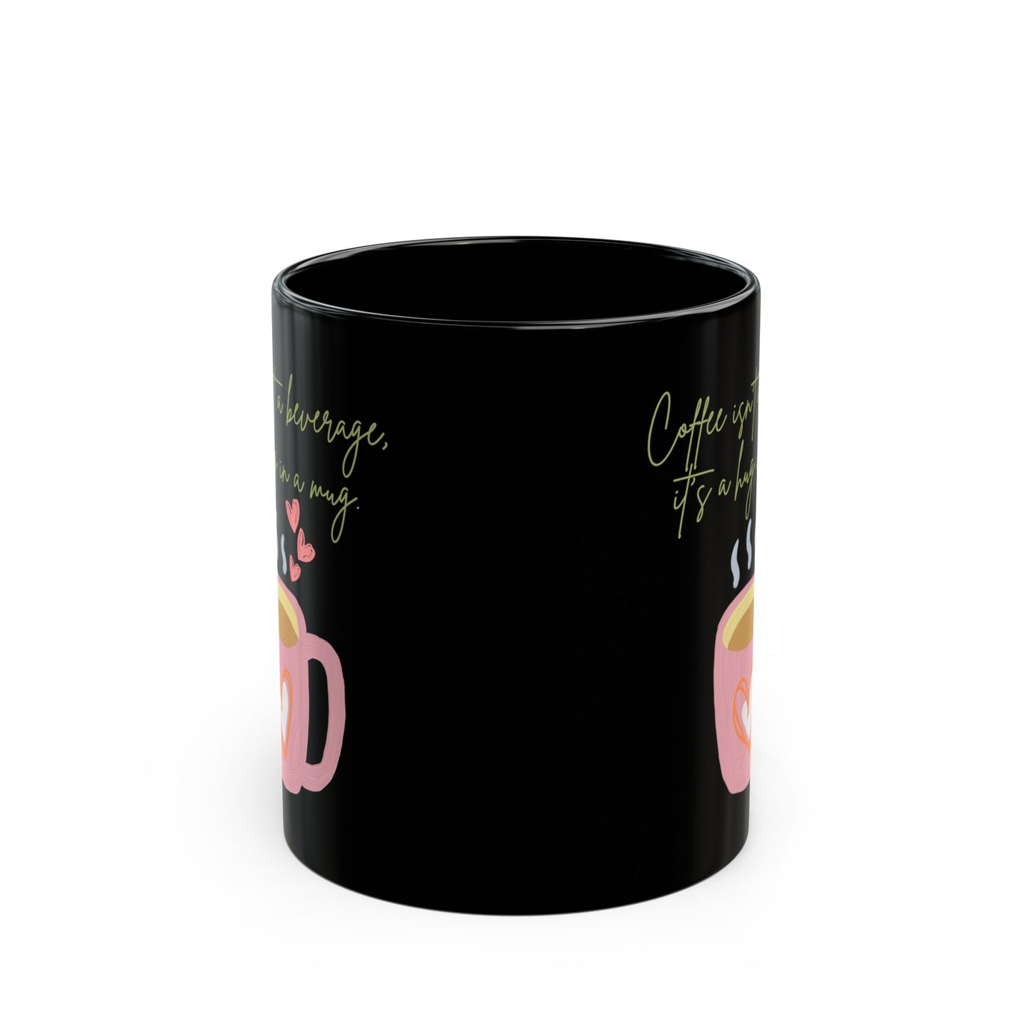 Best Coffee Black Mug (11oz, 15oz) "Coffee isn't a beverage, it's a Hug in a Mug"