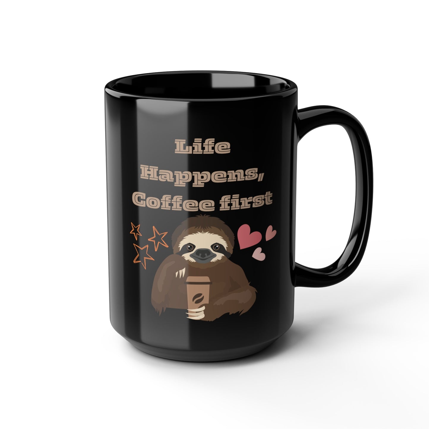 Best Coffee Mug Black Mug (11oz, 15oz) "Life Happens, Coffee First"