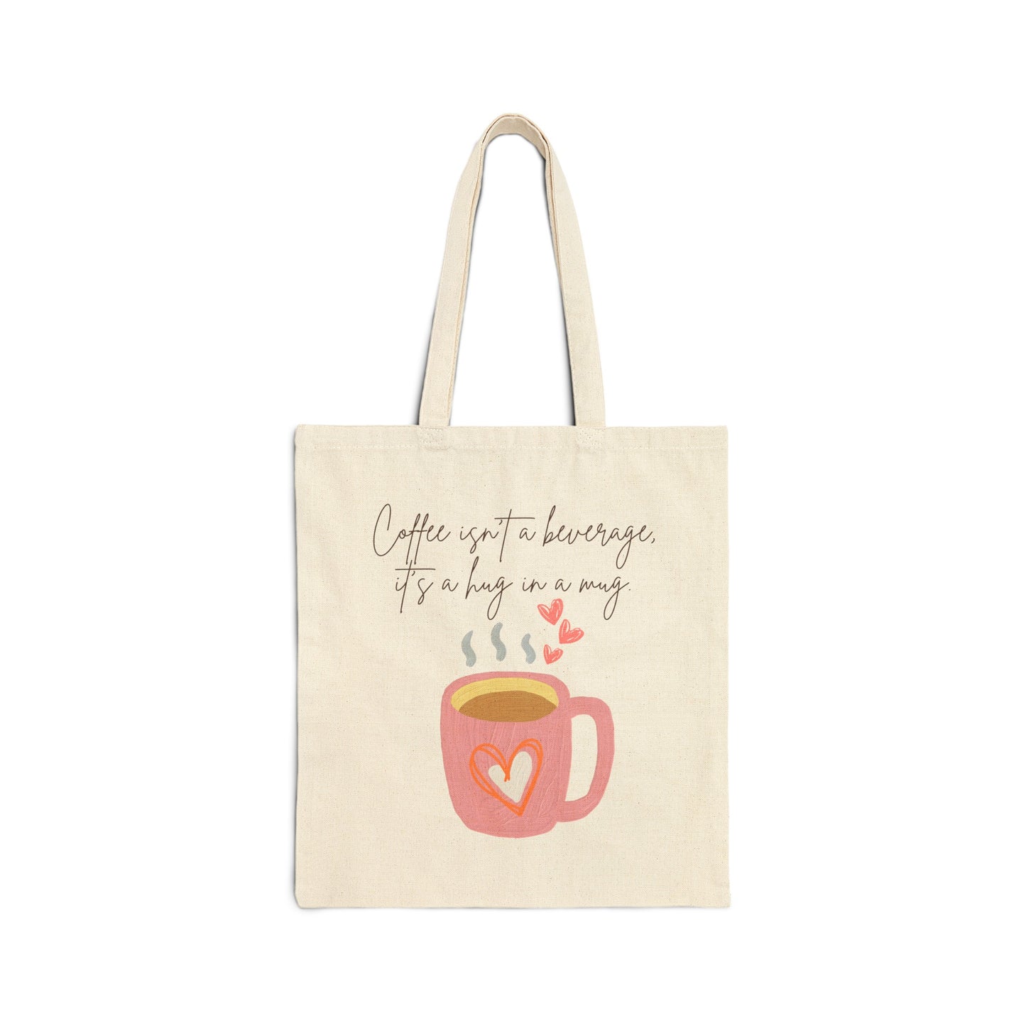 Best coffee Cotton Canvas Tote Bag "Coffee isn't a beverage, it's a Hug in a Mug"