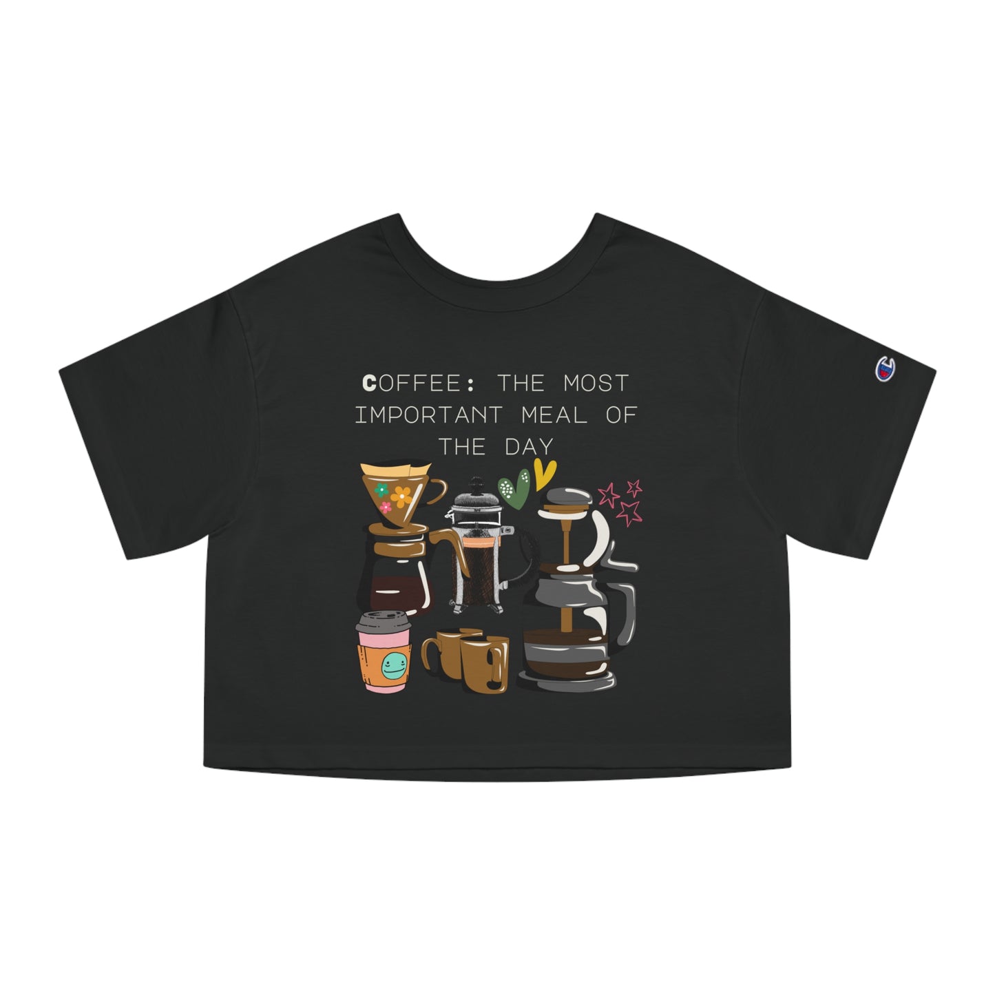 Best Champion Coffee Cropped T-Shirt "Coffee: the most important meal of the day"