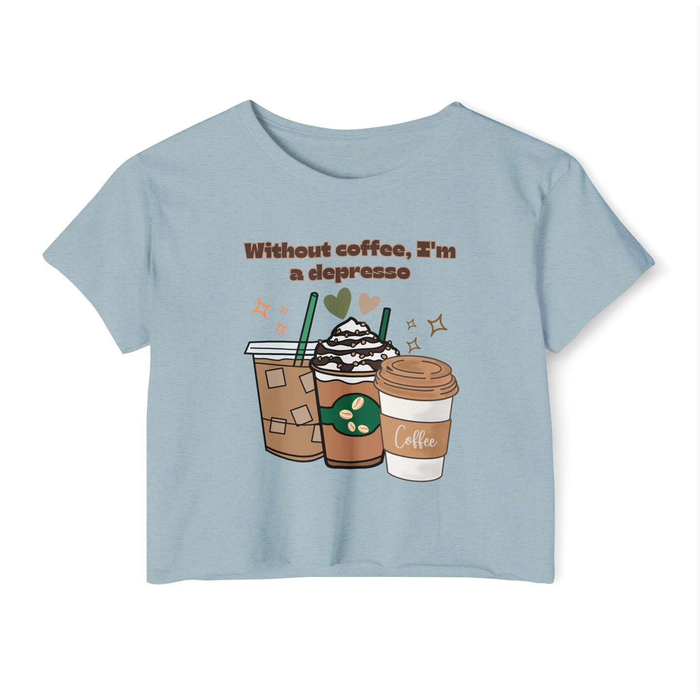 Best Coffee Cropped Top "Without coffee, I'm a Depresso "