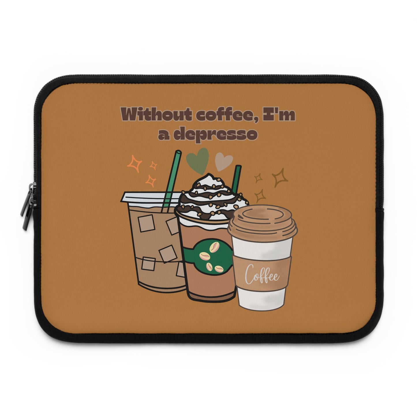 Best Coffee Laptop Sleeve "Without coffee, I'm a Depresso"