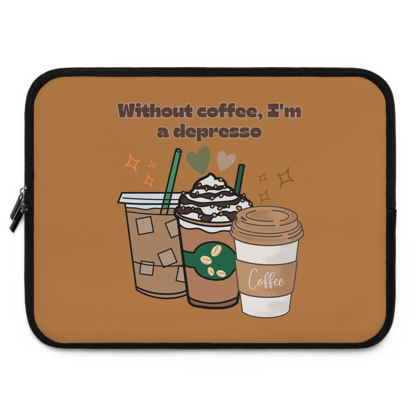 Best Coffee Laptop Sleeve "Without coffee, I'm a Depresso"