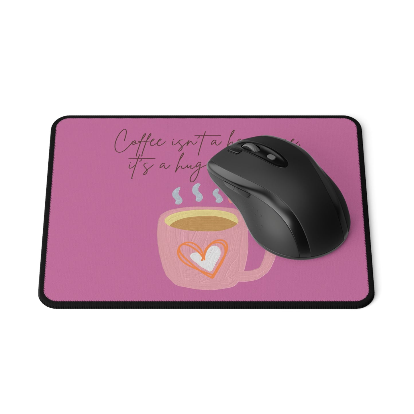 Best Coffee Non-Slip Mouse Pad "Coffee isn't a beverage, it's a Hug in a Mug"