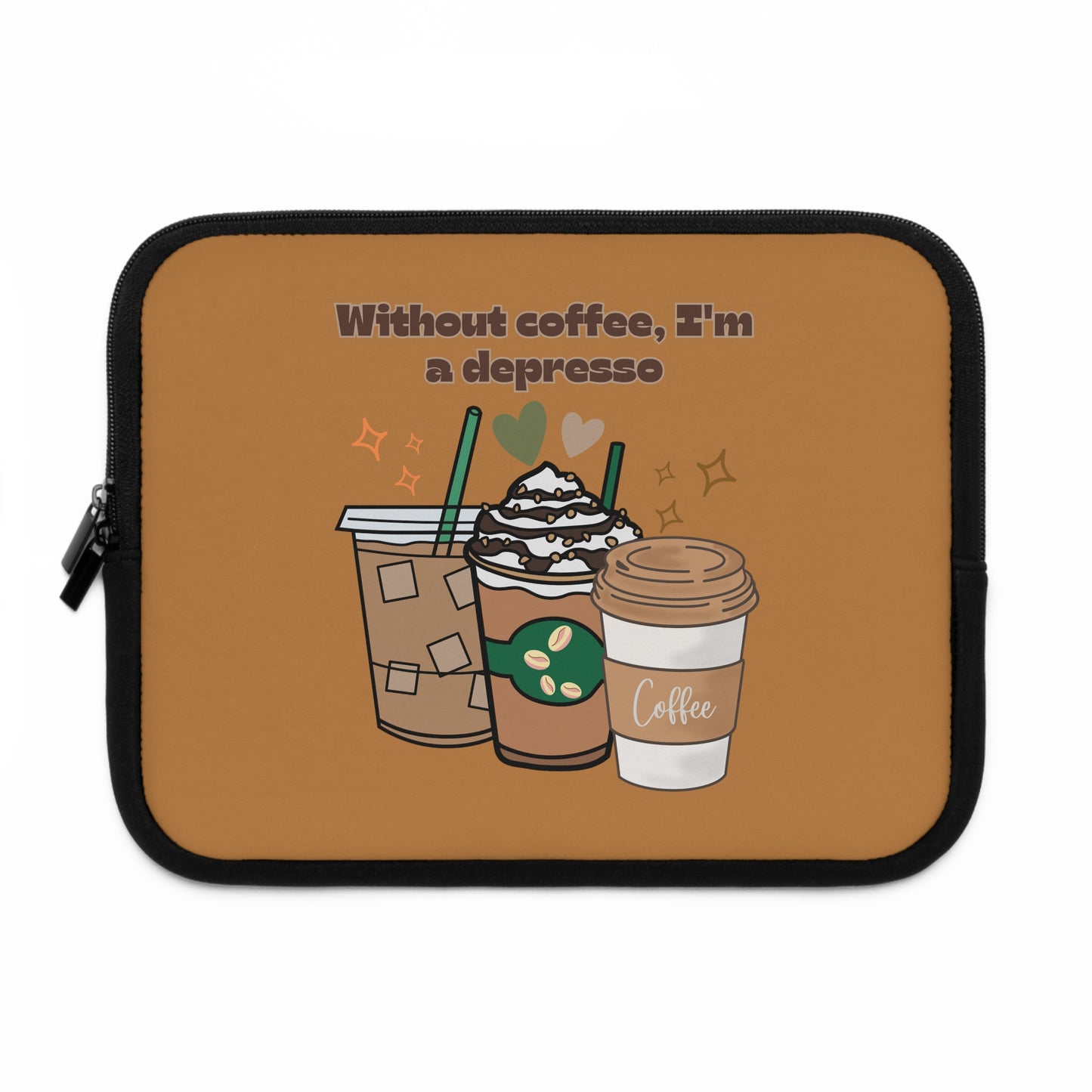 Best Coffee Laptop Sleeve "Without coffee, I'm a Depresso"