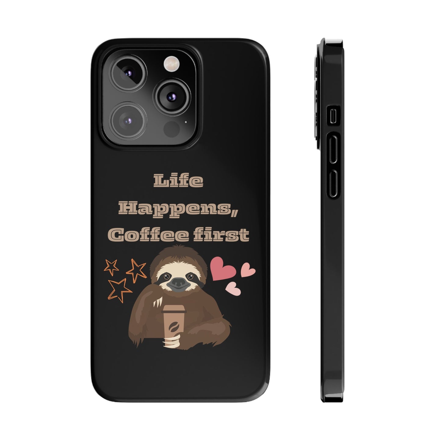 Best Slim Phone Cases "Life Happens, Coffee First"