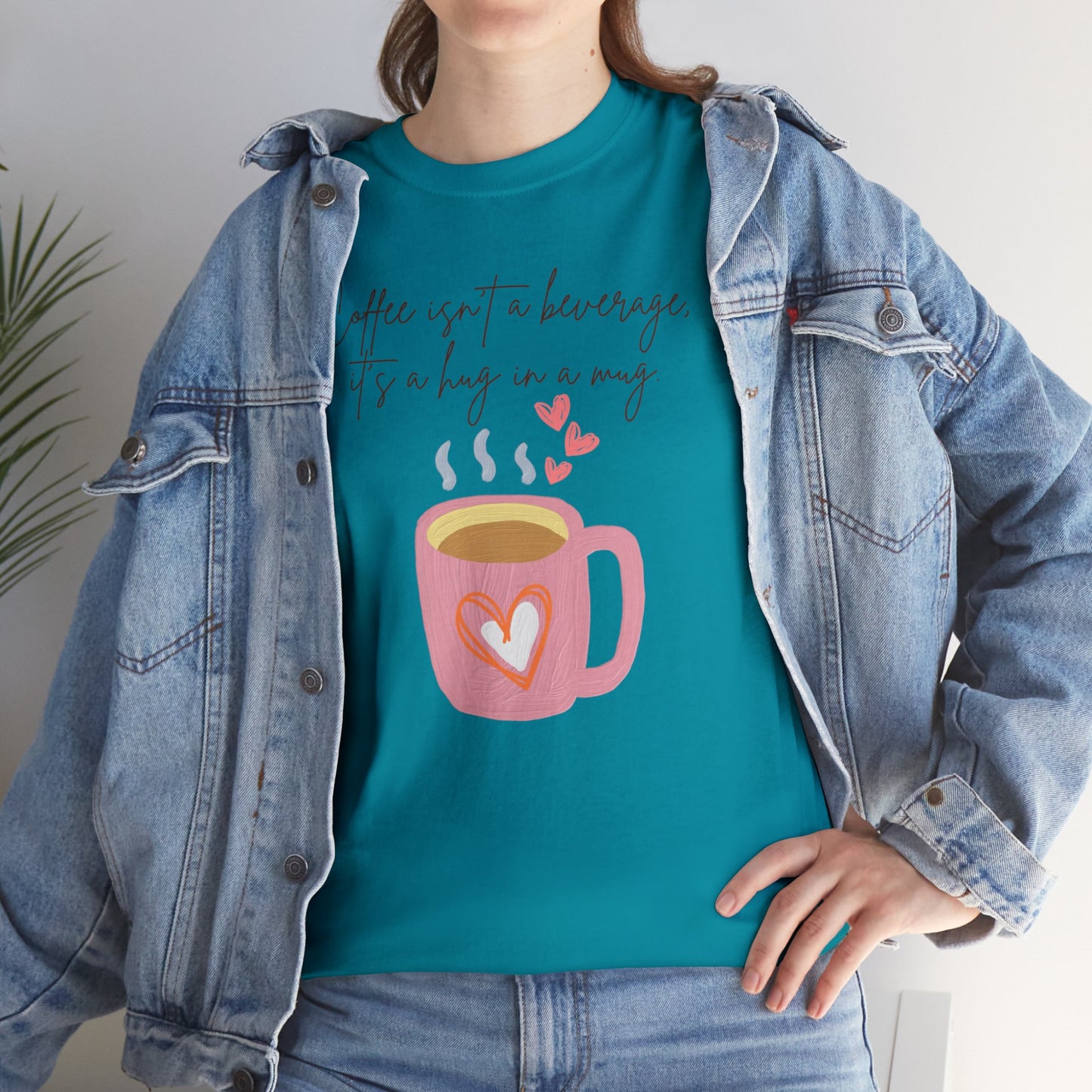 Best Unisex Coffee T-Shirt "Coffee isn't a beverage, it's a Hug in a Mug"