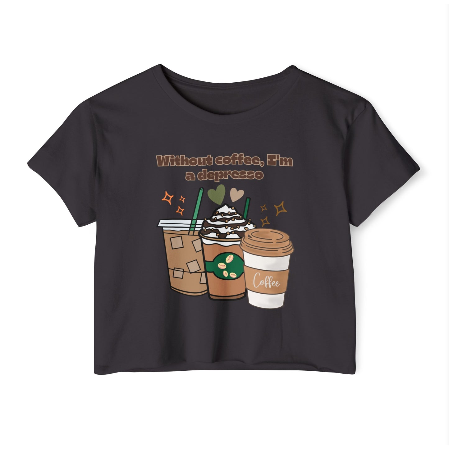 Best Coffee Cropped Top "Without coffee, I'm a Depresso "