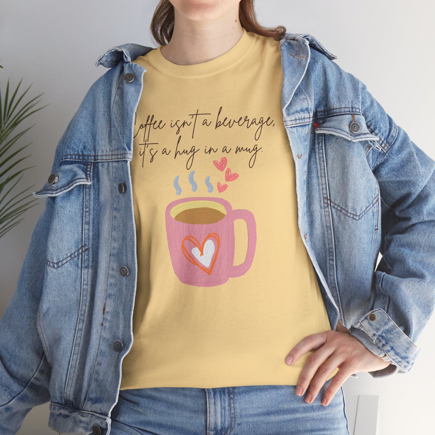 Best Unisex Coffee T-Shirt "Coffee isn't a beverage, it's a Hug in a Mug"