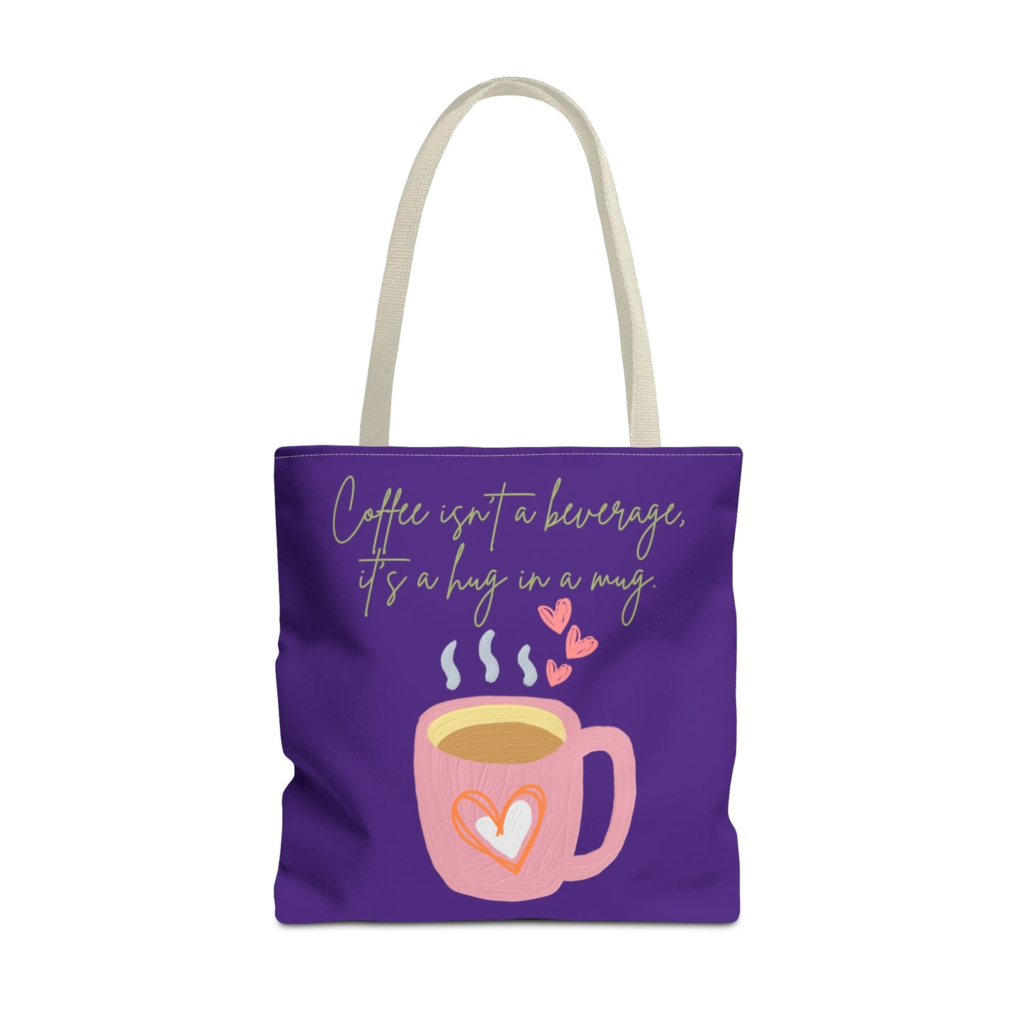 Best Coffee Tote Bag "Coffee isn't a beverage, it's a Hug in a Mug"