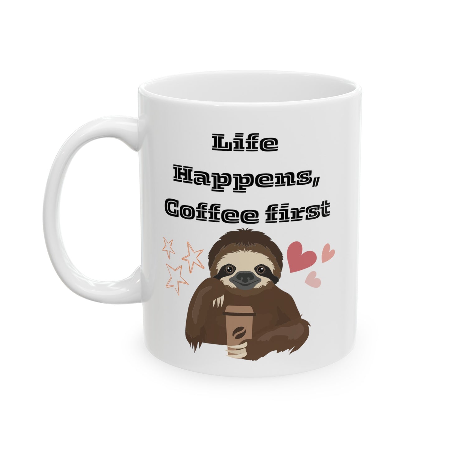 Best Ceramic Coffee Mug, (11oz, 15oz) "Life Happens, Coffee First"