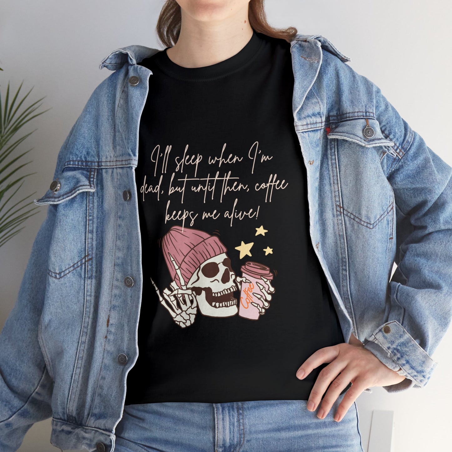 Best Unisex Coffee T-Shirt "I'll sleep when I'm dead, but until then, coffee keeps me alive"