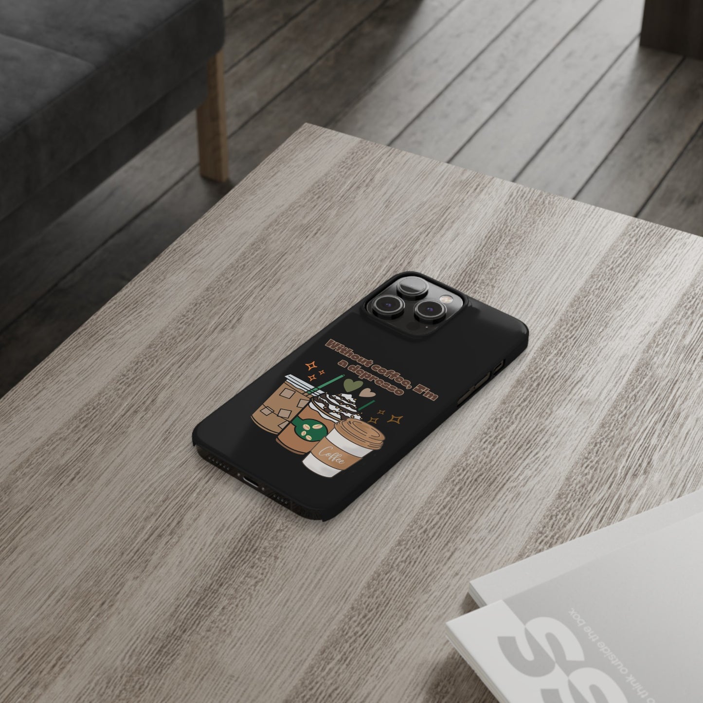 Best Slim Phone Cases "Without coffee, I'm a Depresso"