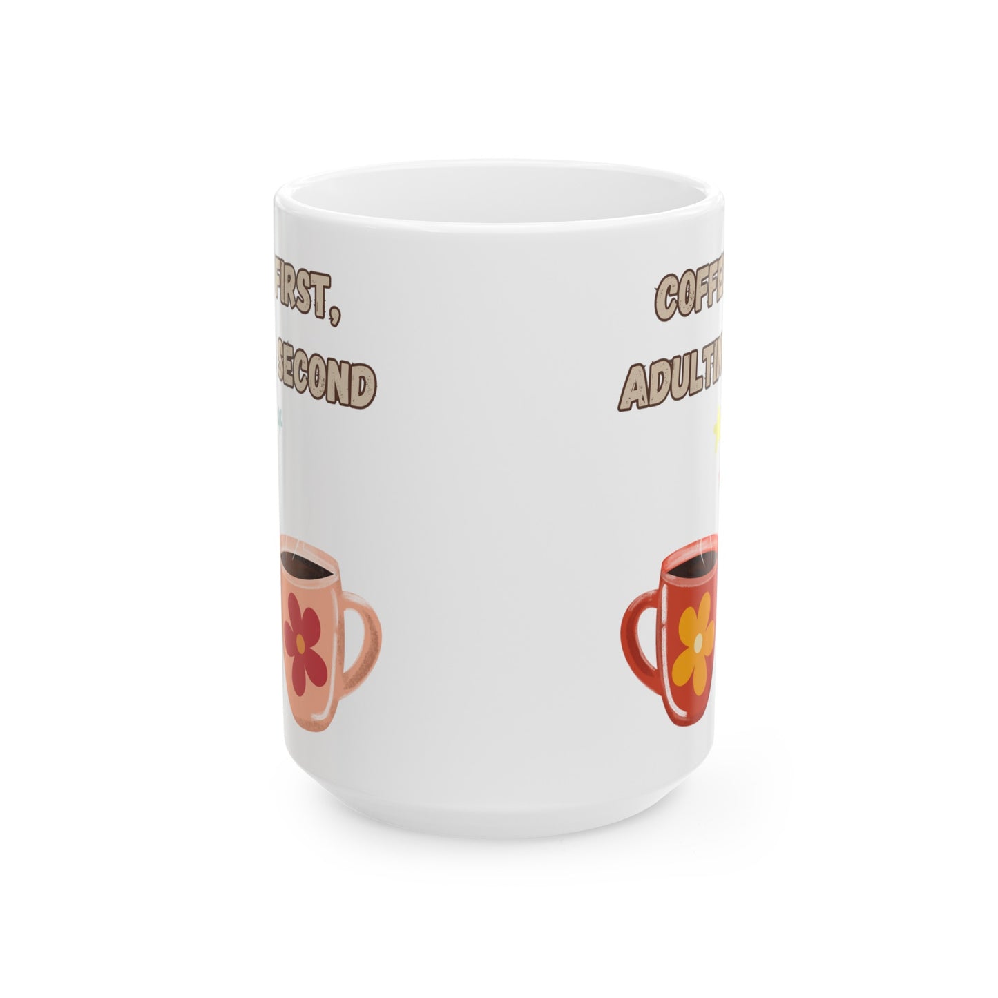 Best Ceramic Coffee Mug, (11oz, 15oz) "Coffee first, Adulting Second"