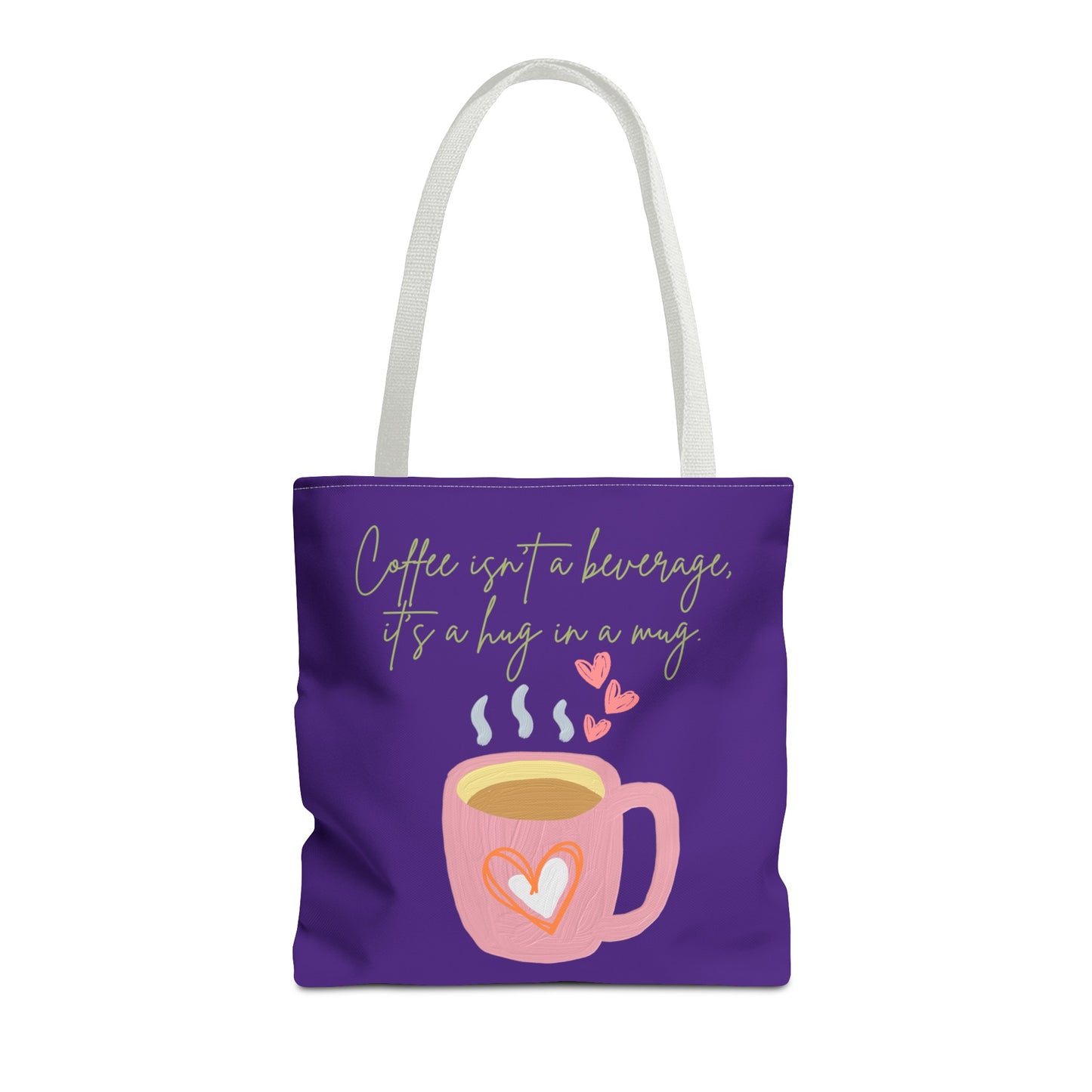 Best Coffee Tote Bag "Coffee isn't a beverage, it's a Hug in a Mug"