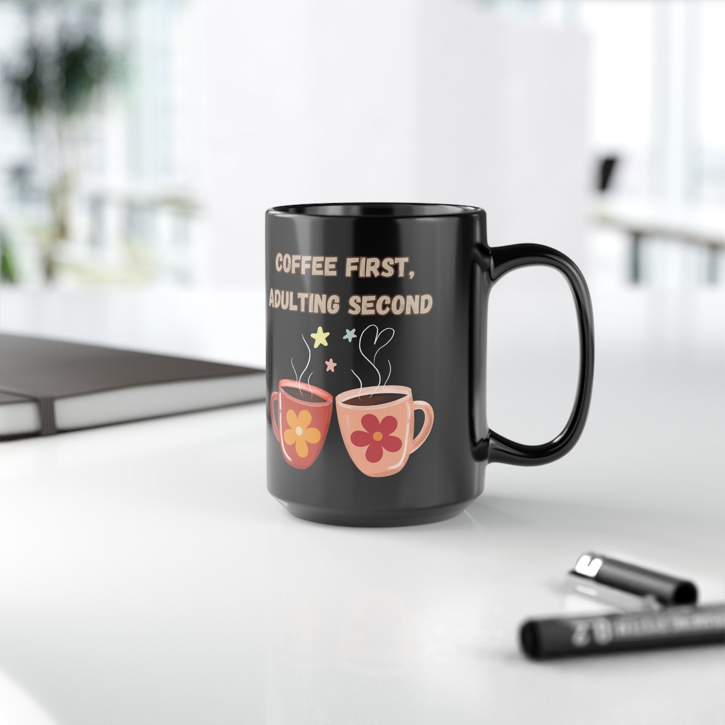 Best Coffee Black Mug (11oz, 15oz) "Coffee first, Adulting Second"