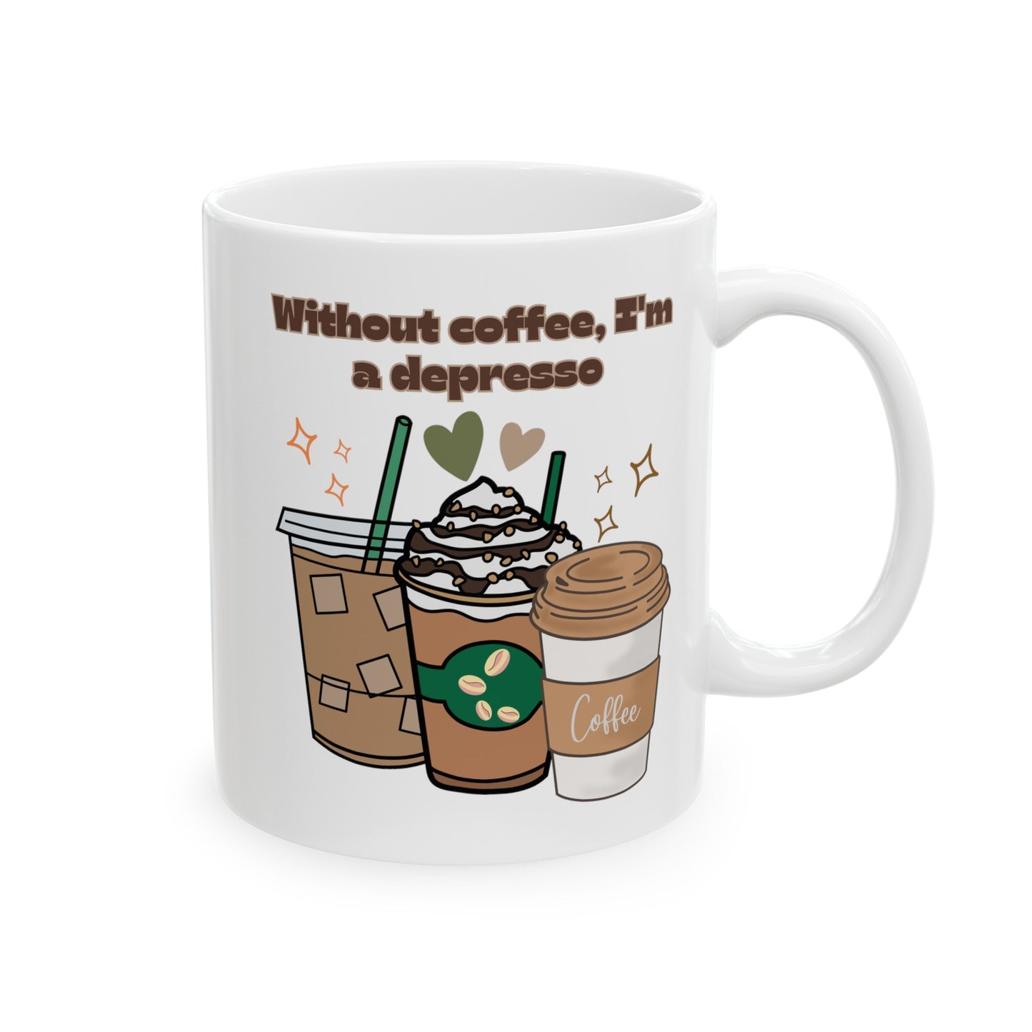 Best Ceramic Coffee Mug, (11oz, 15oz) "Without coffee, I'm a Depresso"