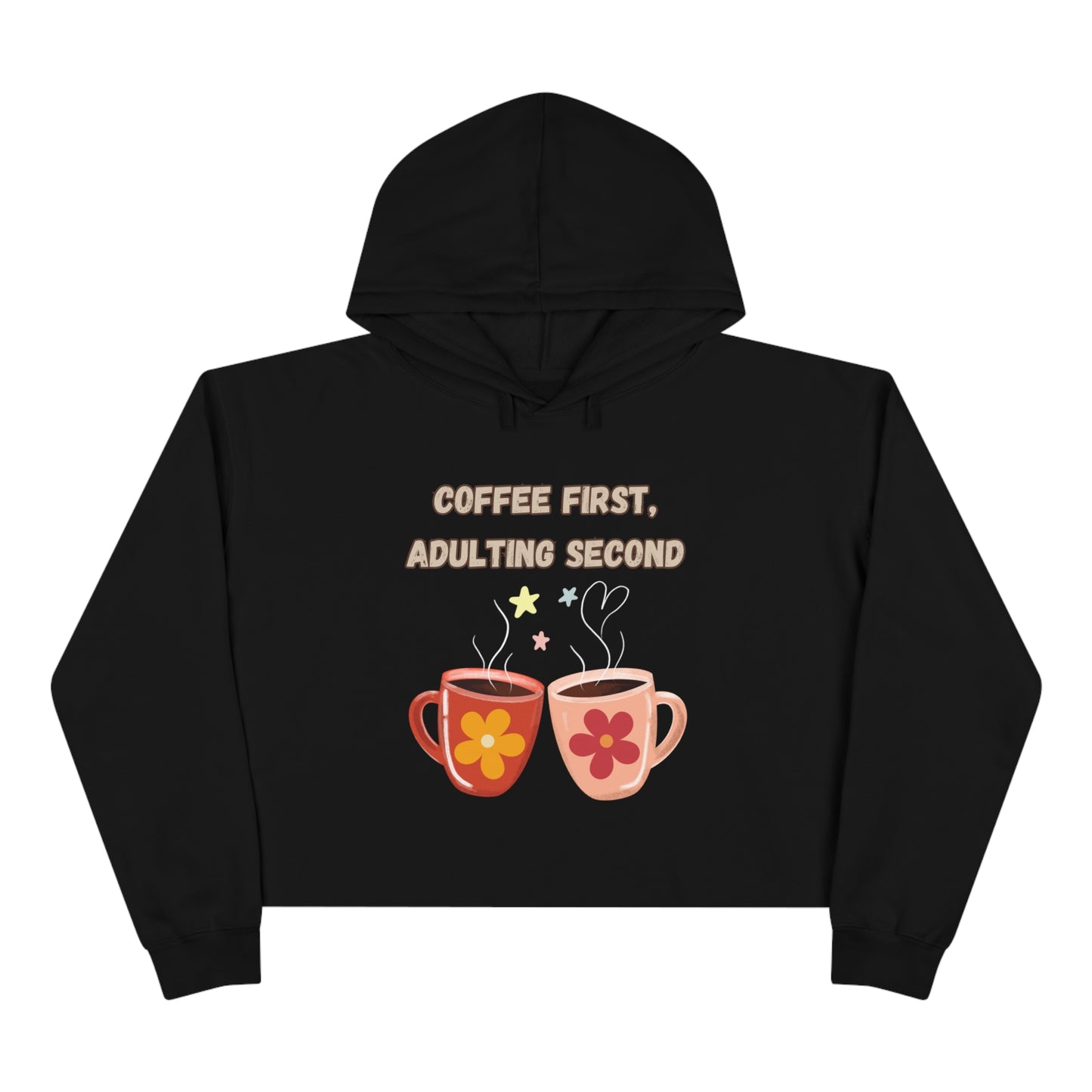 Best Coffee Cropped Hoodie "Coffee first, Adulting Second"