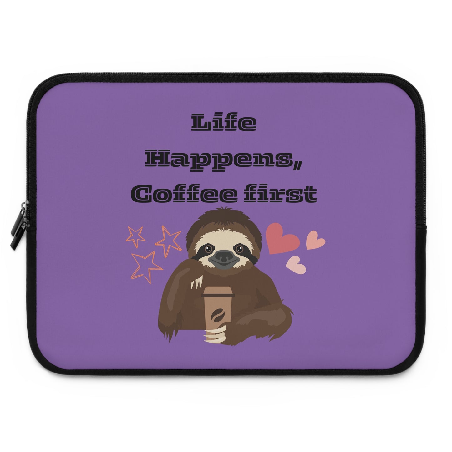 Best Coffee Laptop Sleeve "Life Happens, Coffee First"