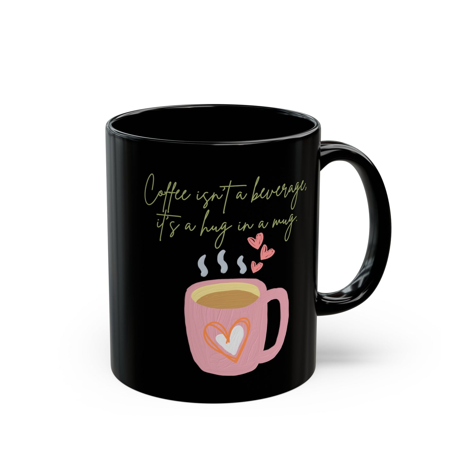 Best Coffee Black Mug (11oz, 15oz) "Coffee isn't a beverage, it's a Hug in a Mug"