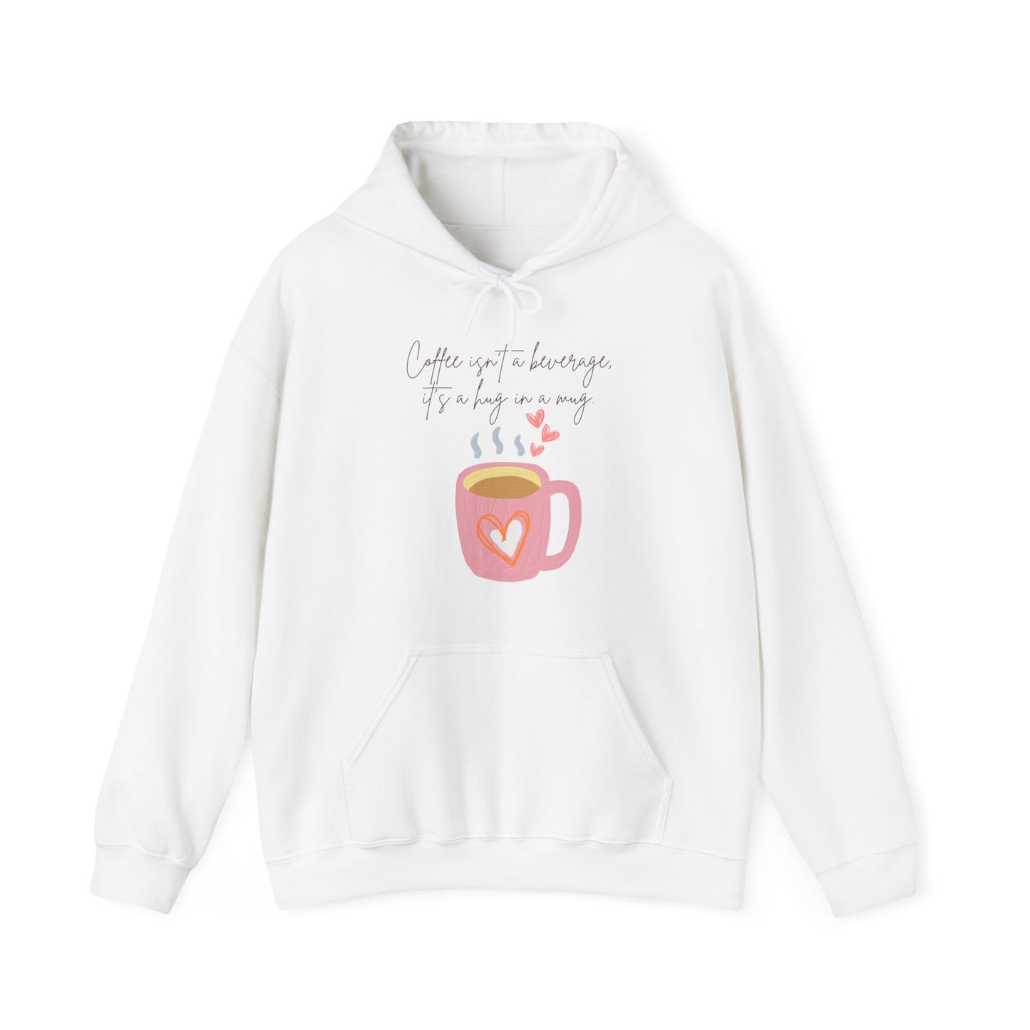 Best Unisex Coffee Hoodie "Coffee isn't a beverage, it's a Hug in a Mug"