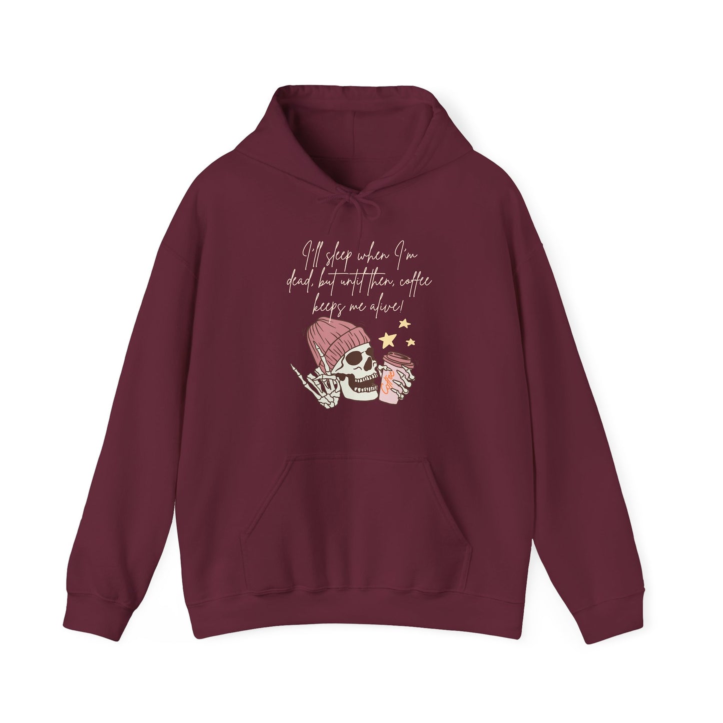 Best Coffee Unisex Hoodie "I'll sleep when I'm dead, but until then, coffee keeps me alive"