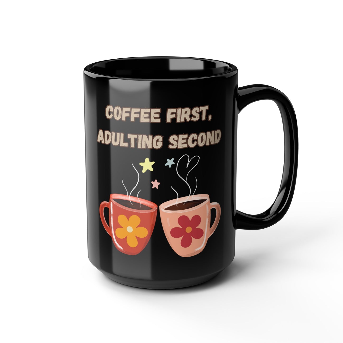 Best Coffee Black Mug (11oz, 15oz) "Coffee first, Adulting Second"