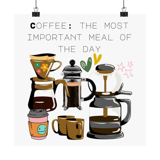 Matte Vertical Posters "Coffee: the most important meal of the day"