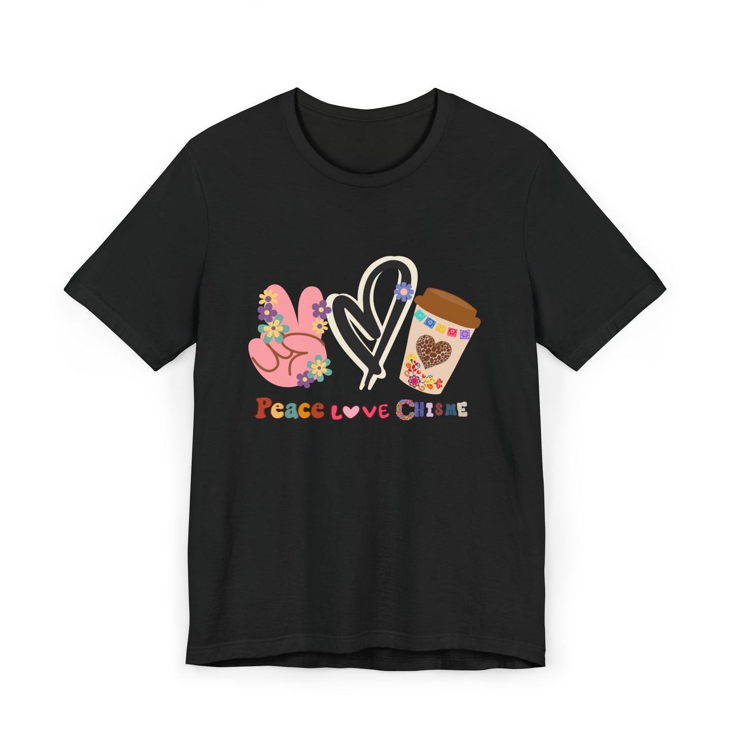 Peace Love Chisme T-Shirt – Fun Coffee Graphic Tee for Everyday Vibes (USA Shipping)
